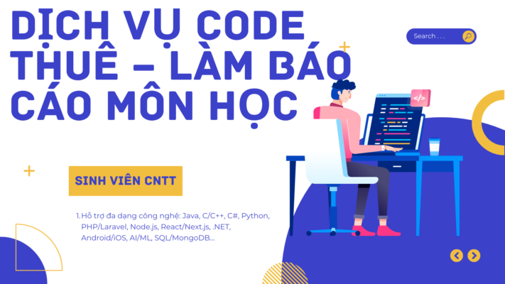 Dịch vụ code thuê – làm báo cáo môn học
